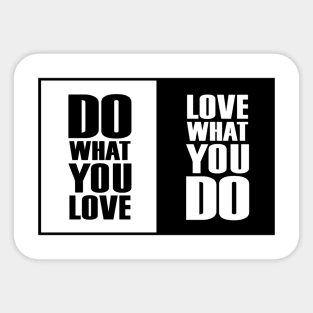 Do What You |Love| What You Do Motivation Sticker